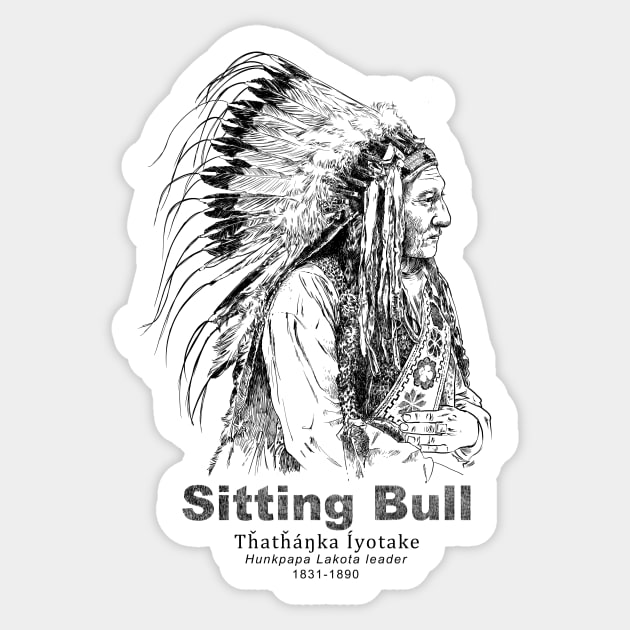 Sitting Bull-Lakota-Sioux-Native American-Indian Sticker by StabbedHeart
